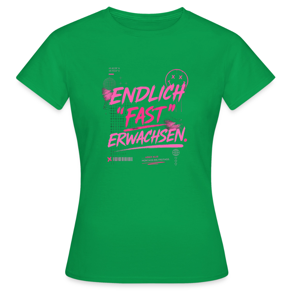 Frauen T-Shirt "fast Erwachsen pink" - Kelly Green